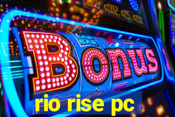 rio rise pc